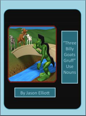 Cover of the book The Three Billy Goats Gruff Uses Nouns by Jason Elliott