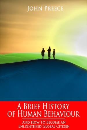 Cover of the book A Brief History of Human Behaviour and How to Become an Enlightened Global Citizen by Brian M. Watson