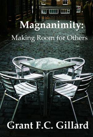 Cover of the book Magnanimity: Making Room for Others by Stephen C Norton