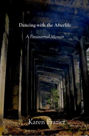 Book cover of Dancing with the Afterlife: A Paranormal Memoir