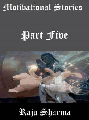 Cover of the book Motivational Stories: Part Five by Devi Nangrani