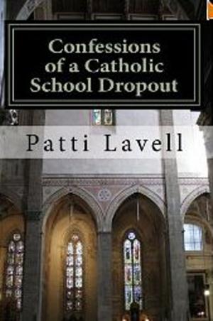 Cover of the book Confessions of a Catholic School Dropout by Nancy Madore