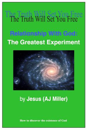 Cover of the book Relationship with God: The Greatest Experiment by Jesus (AJ Miller), Mary Magdalene (Mary Luck)