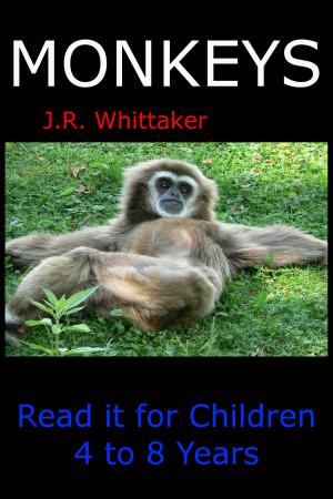 Cover of the book Monkeys (Read it book for Children 4 to 8 years) by J. R. Whittaker