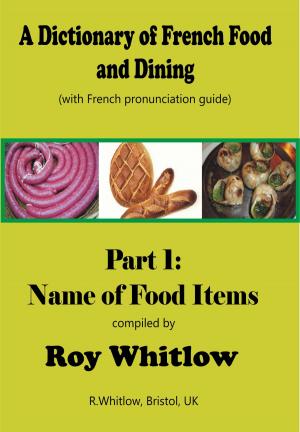 Cover of A Dictionary of French Food and Dining: Part 1 Names of Food Items