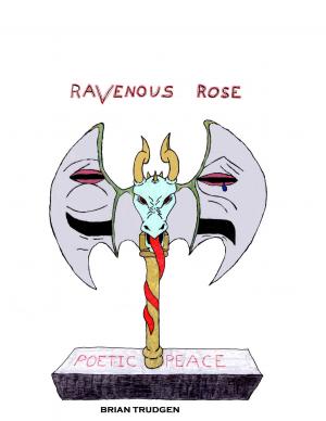 Cover of the book Ravenous Rose: Poetic Peace by Martha Wickham