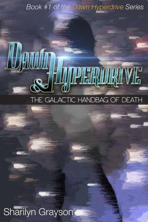 Book cover of Dawn Hyperdrive and the Galactic Handbag of Death