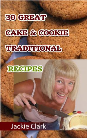 Book cover of 30 Mouthwatering Cake & Cookie Traditional Recipes
