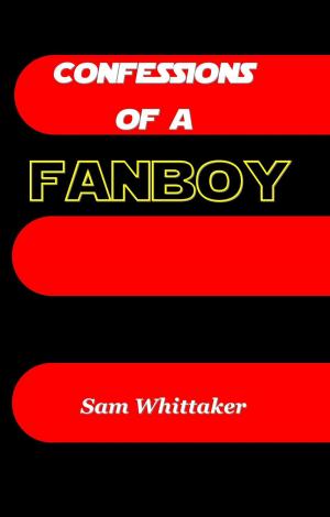 Book cover of Confessions of a Fanboy