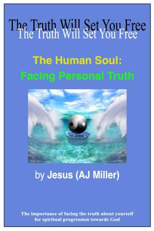 Cover of the book The Human Soul: Facing Personal Truth by Jesus (AJ Miller)