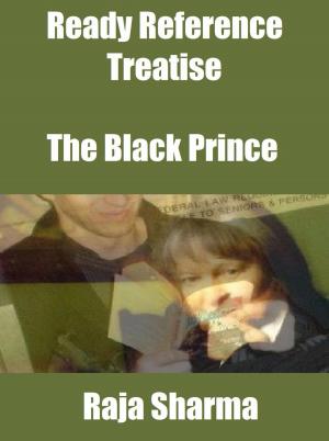 Cover of the book Ready Reference Treatise: The Black Prince by Raja Sharma