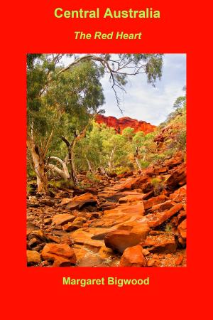 Cover of the book Central Australia: The Red Heart by David Bigwood