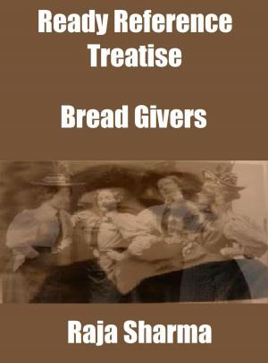 Cover of the book Ready Reference Treatise: Bread Givers by Raja Sharma