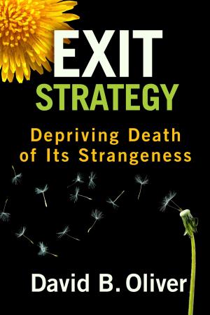 bigCover of the book Exit Strategy: Depriving Death of Its Strangeness by 