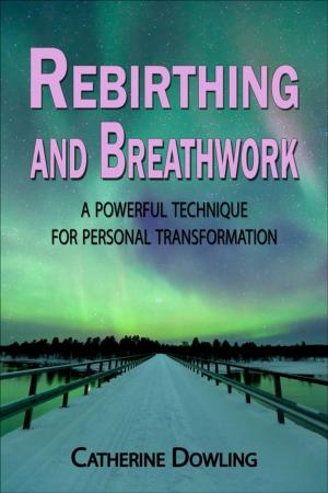 Cover of the book Rebirthing and Breathwork: A Powerful Technique for Personal Transformation by Karen Karbo