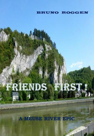 bigCover of the book Friends first! A meuse river epic by 