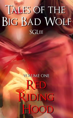 Cover of the book Tales of the Big Bad Wolf: Volume 1, Red Riding Hood by G.N.Paradis
