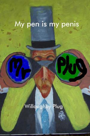 Cover of the book My Pen Is My Penis by Stephen Colegrove