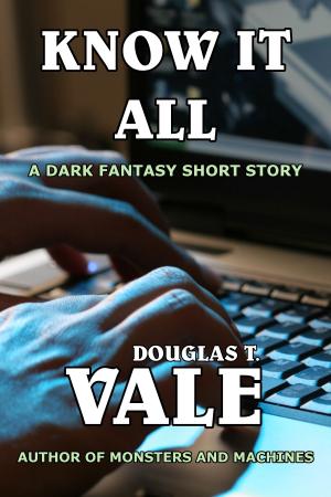 Cover of the book Know It All by Douglas T. Vale