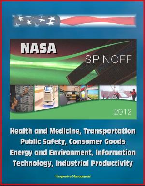 Cover of NASA Spinoff 2012: Health and Medicine, Transportation, Public Safety, Consumer Goods, Energy and Environment, Information Technology, Industrial Productivity