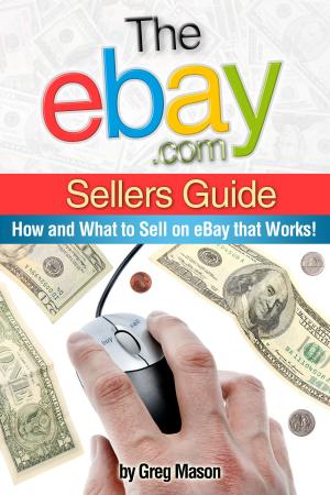 Cover of the book eBay.com Sellers Guide: How and What to Sell on eBay that Works! by Johnathan Page