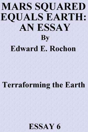 Cover of the book Mars Squared Equals Earth: An Essay by Edward E. Rochon