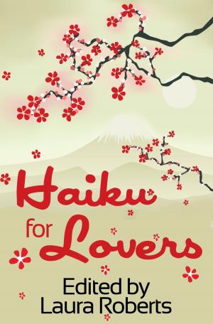 Book cover of Haiku For Lovers: An Anthology of Love and Lust