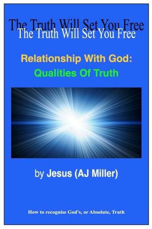 Cover of the book Relationship with God: Qualities of Truth by Jesus (AJ Miller), Mary Magdalene (Mary Luck)