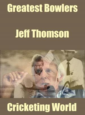 Book cover of Greatest Bowlers: Jeff Thomson