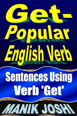 Cover of the book Get- Popular English Verb: Sentences Using Verb ‘Get’ by Manik Joshi