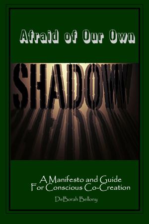 bigCover of the book Afraid of Our Own Shadow: A Manifesto and Guide for Conscious Co-Creation by 