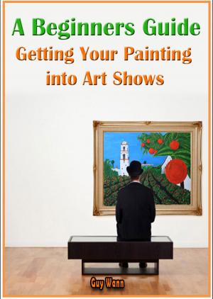 Book cover of A Beginners Guide Getting Your Painting into Art Shows