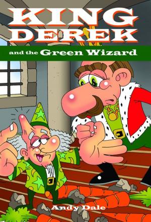 Cover of the book King Derek and the Green Wizard by Phil Callaway