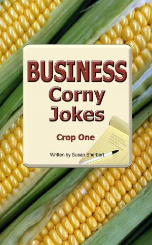 Cover of the book Business Corny Jokes: Crop One by Jiu Ling