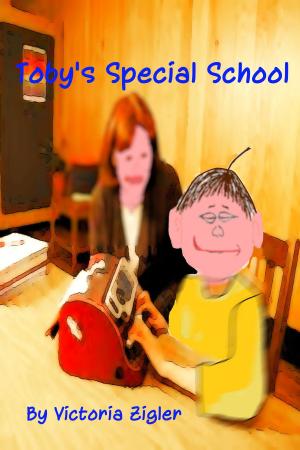 Cover of the book Toby's Special School by Victoria Zigler