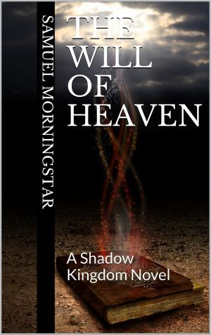 Cover of The Will of Heaven: A Shadow Kingdom Story