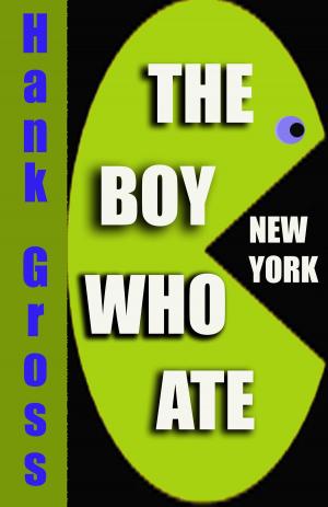Cover of the book The Boy Who Ate New York by Hank Gross