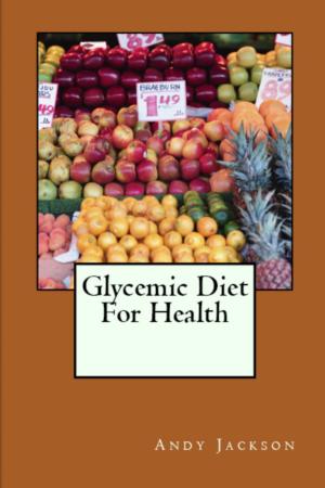 bigCover of the book Glycemic Diet For Health: Using The Glycemic Index Diet Plan To Lose Weight Fast by 