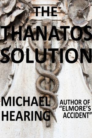 Cover of the book The Thanatos Solution: A Cautionary Tale about the Near Dystopian Future by Corinne Guitteaud