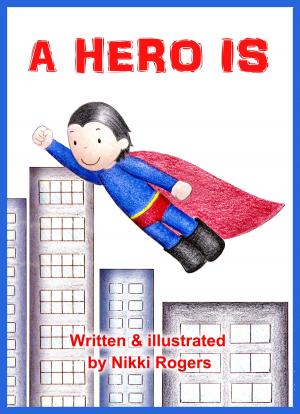 Cover of the book A Hero Is by Sue Johnson, Julie Carlson, Elizabeth Bower