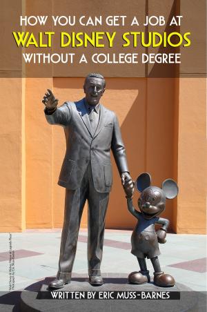 Cover of the book How You Can Get a Job at Walt Disney Studios Without a College Degree by Darrin Murriner