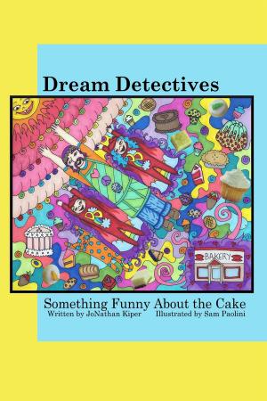 Cover of the book Dream Detectives: "Something Funny About the Cake" by Phyllis E. Johnson-Porter