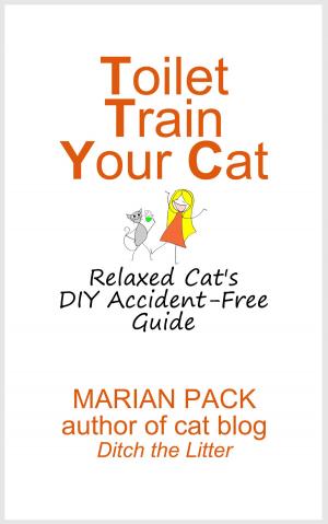 Cover of Toilet Train Your Cat: Relaxed Cat's DIY Accident-Free Guide