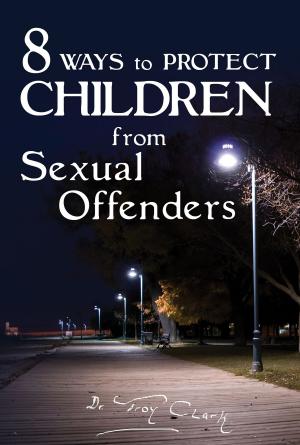 Book cover of 8 Ways To PROTECT CHILDREN From Sexual Offenders