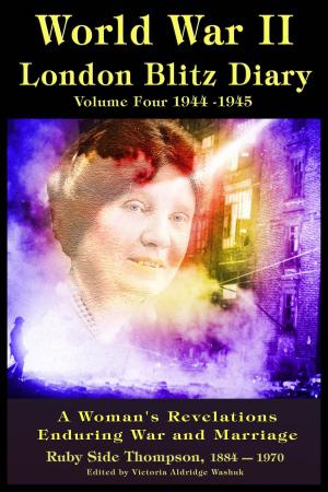 Cover of the book World War ll London Blitz Diary Volume 4 by Bill Nowlin