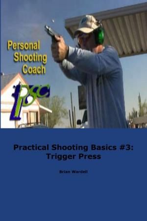 Cover of Practical Shooting Basics #3: Trigger Press