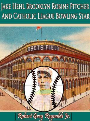 Cover of Jake Hehl Brooklyn Robins Pitcher And Catholic League Bowling Star
