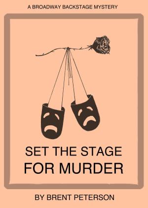 Cover of the book Set the Stage for Murder (A Broadway Backstage Mystery) by W. C. Morrow, Kemal Ergezen