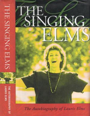 Book cover of The Singing Elms: The Autobiography of Lauris Elms