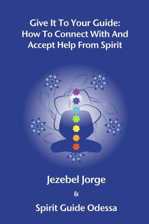 Book cover of Give It To Your Guide: How To Connect With And Accept Help From Spirit